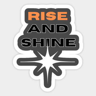 RISE AND SHINE Sticker